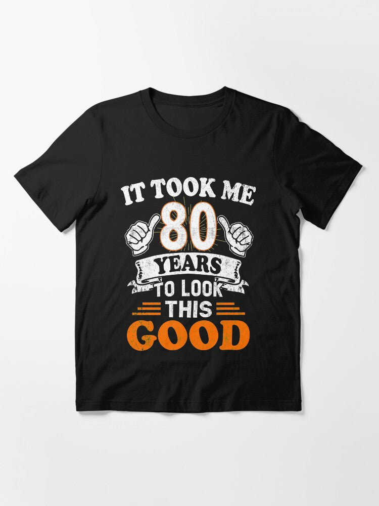 80th Birthday Gift - It Took Me 80 Years To Look This Good Essential T-Shirt