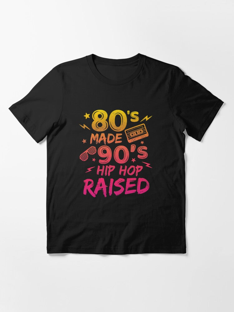 80's Made 90's Hip Hop Raised Funny Retro Vintage Men Women Essential T-Shirt