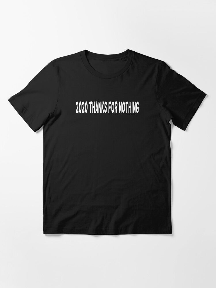 2020 Thanks for Nothing Essential T-Shirt