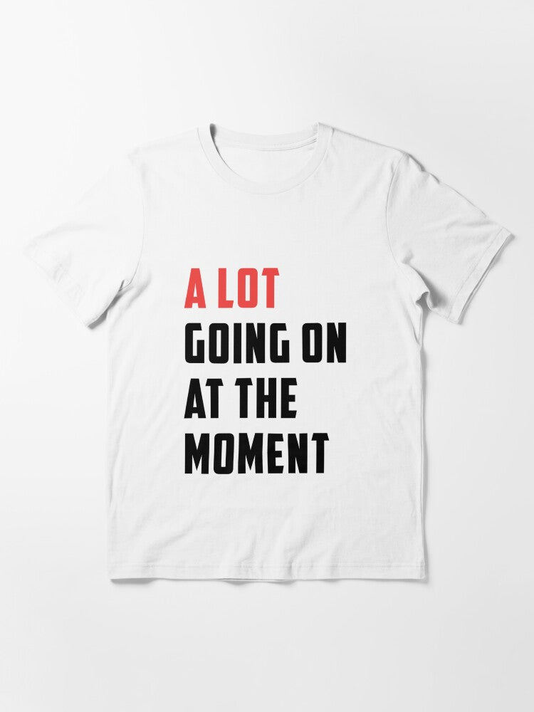 A LOT Going On Essential T-Shirt
